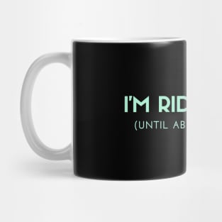 Funny I'm Ride or Die Until About 9PM Or So Mug
